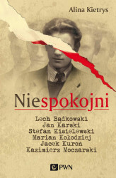 Okładka: Niespokojni. Lech Bądkowski, Jan Karski, Stefan Kisielewski, Marian Kołodziej, Jacek Kuroń, Kazimierz Moczarski.