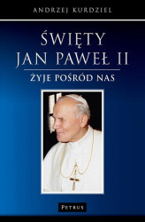 Okładka: Święty Jan Paweł II - żyje pośród nas