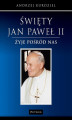 Okładka książki: Święty Jan Paweł II - żyje pośród nas