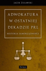 Okładka: Adwokatura w ostatniej dekadzie PRL