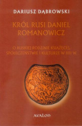 Okładka: Król Rusi Daniel Romanowicz
