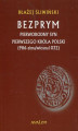 Okładka książki: Bezprym. Pierworodny syn pierwszego króla Polski (986 - zima/wiosna 1032)