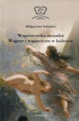 Okładka: Wagnerowska mozaika Wagner i wagneryzm w kulturze