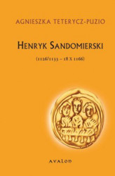 Okładka: Henryk Sandomierski (1126/1133-18 X 1166)