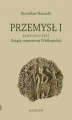 Okładka książki: Przemysł I. Książę suwerennej Wielkopolski 1220/1221 - 1257