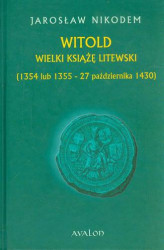 Okładka: Witold Wielki Książę Litewski (1354 lub 1355 - 27 października 1430)