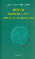 Okładka książki: Witold Wielki Książę Litewski (1354 lub 1355 - 27 października 1430)