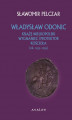 Okładka książki: Władysław Odonic. Książę wielkopolski, wygnaniec i protektor Kościoła (ok. 1193-1239)