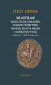 Okładka książki: Władysław Książę Opolski, Wieluński, Kujawski, Dobrzyński, Pan Rusi, Palatyn Węgier i Namiestnik Polski (1326/1330 - 8 lu 18 maja 1401)