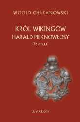 Okładka: Harald Pięknowłosy (ok. 850-933) Król Wikingów