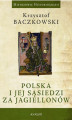 Okładka książki: Polska i jej sąsiedzi za Jagiellonów