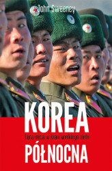 Okładka: Korea Północna. Tajna misja w kraju wielkiego blefu
