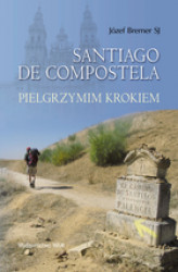 Okładka: Santiago De Compostela. Pielgrzymim krokiem
