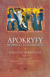 Okładka: Apokryfy Nowego Testamentu. Ewangelie apokryficzne. Część 1