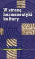 Okładka książki: W stronę hermeneutyki kultury