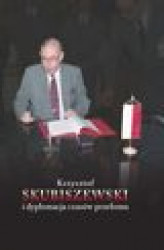 Okładka: Krzysztof Skubiszewski i dyplomacja czasów przełomu