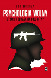 Okładka: Psychologia wojny. Strach i odwaga na polu bitwy