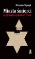 Okładka książki: Miasta śmierci. Sąsiedzkie pogromy Żydów