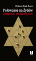 Okładka książki: Polowanie na Żydów. Zbrodnie Wehrmachtu