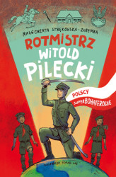 Okładka: Rotmistrz Witold Pilecki. Polscy superbohaterowie