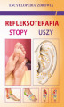 Okładka książki: Refleksoterapia. Stopy, uszy. Encyklopedia zdrowia