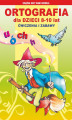 Okładka książki: Ortografia dla dzieci 8-10 lat. Ćwiczenia i zabawy. Ó, u, ch, h