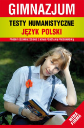 Okładka: Testy humanistyczne. Język polski. Gimnazjum. Nowa forma