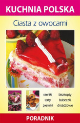Okładka: Ciasta z owocami. Kuchnia polska. Poradnik