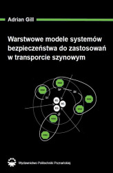 Okładka: Warstwowe modele systemów bezpieczeństwa do zastosowań w transporcie szynowym
