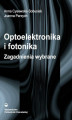 Okładka książki: Optoelektronika i fotonika. Zagadnienia wybrane