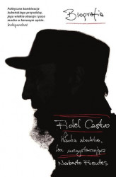Okładka: Fidel Castro. Władza absolutna, lecz niewystarczająca