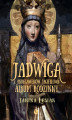 Okładka książki: Jadwiga z Andegawenów Jagiełłowa. Album rodzinny