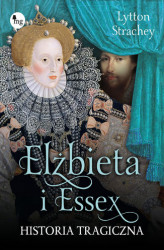 Okładka: Elżbieta i Essex. Historia tragiczna