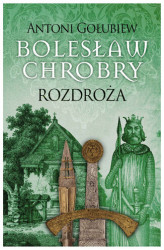 Okładka: Bolesław Chrobry. Rozdroża