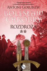Okładka: Bolesław Chrobry. Rozdroża t.2