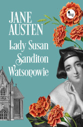 Okładka: Jane Austen. Tom 7. Lady Susan, Sandition, Watsonowie