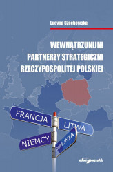 Okładka: Wewnątrzunijni partnerzy strategiczni Rzeczypospolitej Polskiej