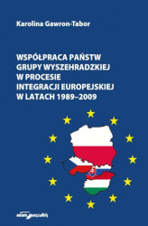Okładka: Współpraca państw Grupy Wyszehradzkiej w procesie integracji europejskiej w latach 1989–2009