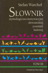 Okładka: Słownik etymologiczno motywacyjny słowiańskiej zoonimii ludowej Tom 3