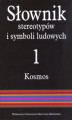 Okładka książki: Słownik stereotypów i symboli ludowych t. 1 z. IV, Kosmos. Świat, światło, metale