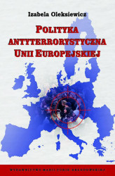 Okładka: Polityka antyterrorystyczna Unii Europejskiej