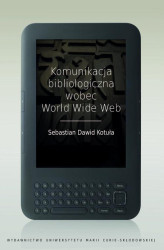 Okładka: Komunikacja bibliologiczna wobec World Wide Web