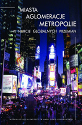 Okładka: Miasta, aglomeracje, metropolie w nurcie globalnych przemian
