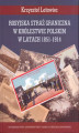 Okładka książki: Rosyjska straż graniczna w Królestwie Polskim w latach 1851-1914