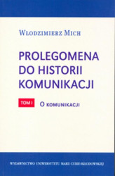 Okładka: Prolegomena do historii komunikacji - tom 1. O komunikacji