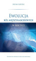 Okładka książki: Ewolucja ról międzynarodowych w Arktyce