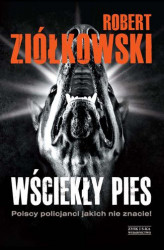 Okładka: Wściekły pies. Polscy policjanci, jakich nie znacie!