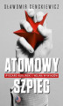 Okładka książki: Atomowy szpieg. Ryszard Kukliński i wojna wywiadów