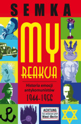 Okładka: My, reakcja – historia emocji antykomunistów w latach 1944-1956