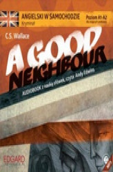 Okładka: Angielski w samochodzie - Kryminał A Good Neighbour